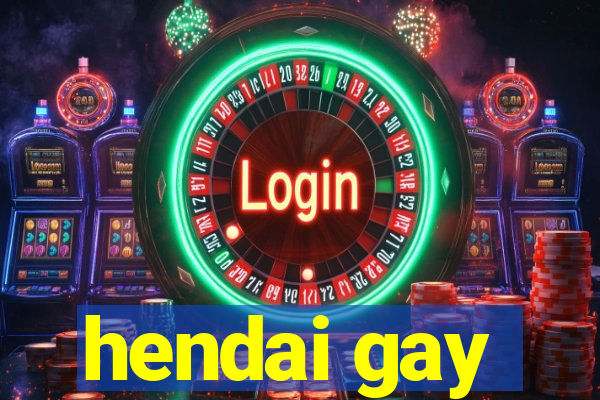 hendai gay